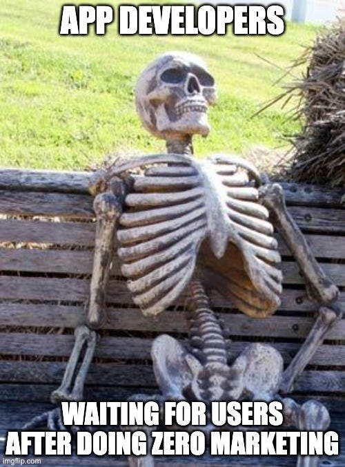 Meme: skeleton on a bench, app developers waiting for users after doing zero marketing